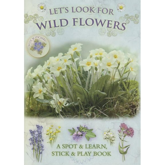 Let's Look: Let's Look for Wild Flowers : A Spot & Learn, Stick & Play Book (Paperback)