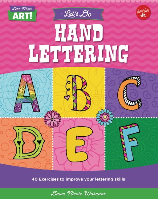 Let's Make Art Let's Do Hand Lettering: More Than 30 Exercises to ...