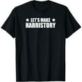 thumbnail image 1 of Let's Make Harristory Kamala Harris History 2024 Election T-Shirt, 1 of 3