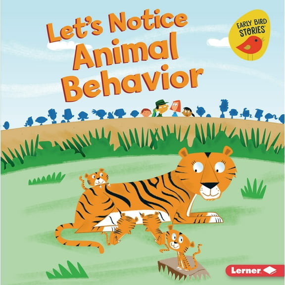 Let's Make Observations (Early Bird Stories (Tm)): Let's Notice Animal Behavior (Hardcover)
