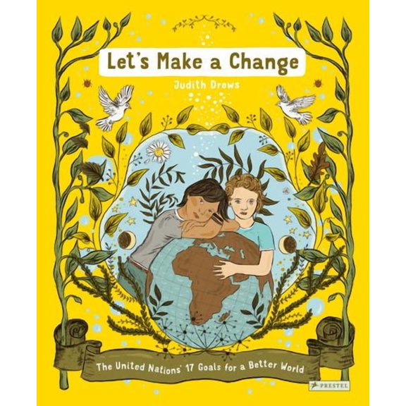 Let's Make a Change: The United Nations 17 Goals for a Better World