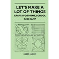 thumbnail image 1 of Let's Make a Lot of Things - Crafts for Home, School and Camp, 1 of 1