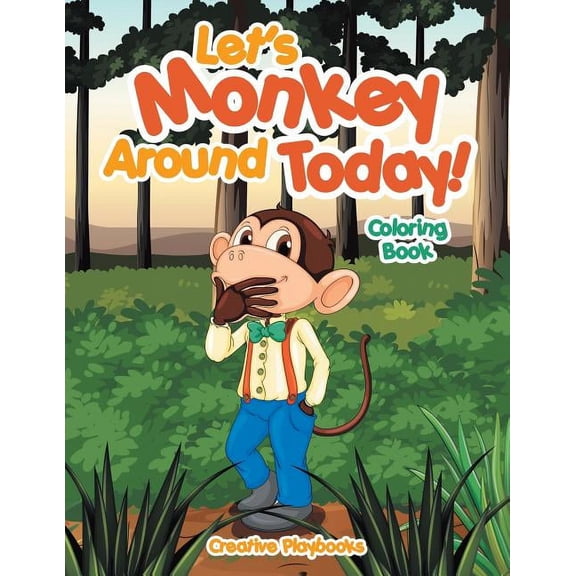 Let's Monkey Around Today! Coloring Book (Paperback)