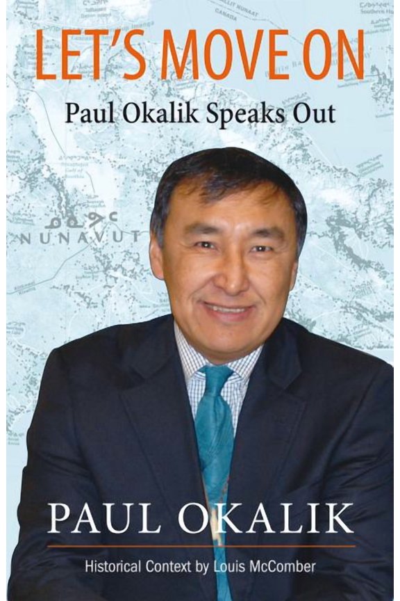 Let's Move On : The Life Story of Paul Okalik (Paperback)
