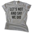 thumbnail image 1 of Let's Not And Say We Did Shirt, Unisex Women's Men's Shirt, Introvert Shirt, Introverted Shirt, Dark Heather Gray, X-Large, 1 of 6