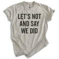 thumbnail image 1 of Let's Not And Say We Did Shirt, Unisex Women's Men's Shirt, Introvert Shirt, Introverted Shirt, Light Silk Gray, XX-Large, 1 of 6