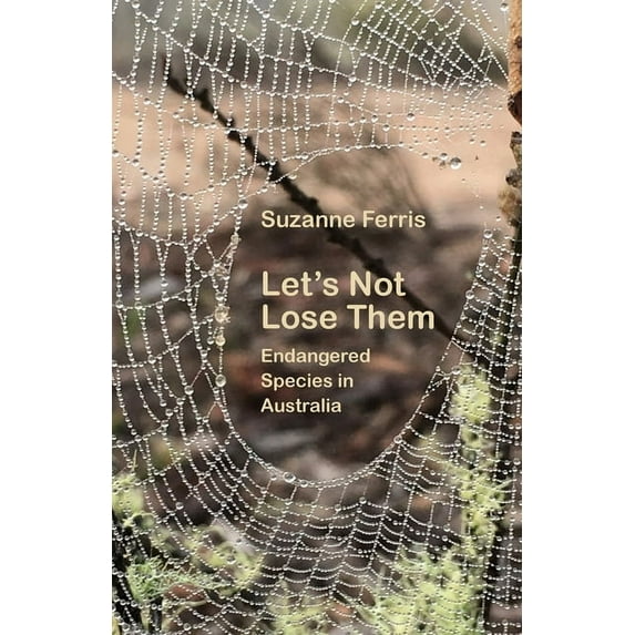 Let's Not Lose Them: Endangered Species in Australia, (Paperback)