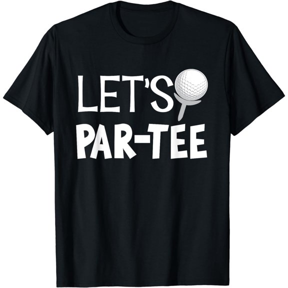 Let's Par Tee Funny Golf Pun Golfing Quote Party Golf Unisex T-Shirt 2