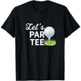 thumbnail image 1 of Let's Par Tee Golf Ball With Tee Pin Funny Golf Club T-Shirt, 1 of 4