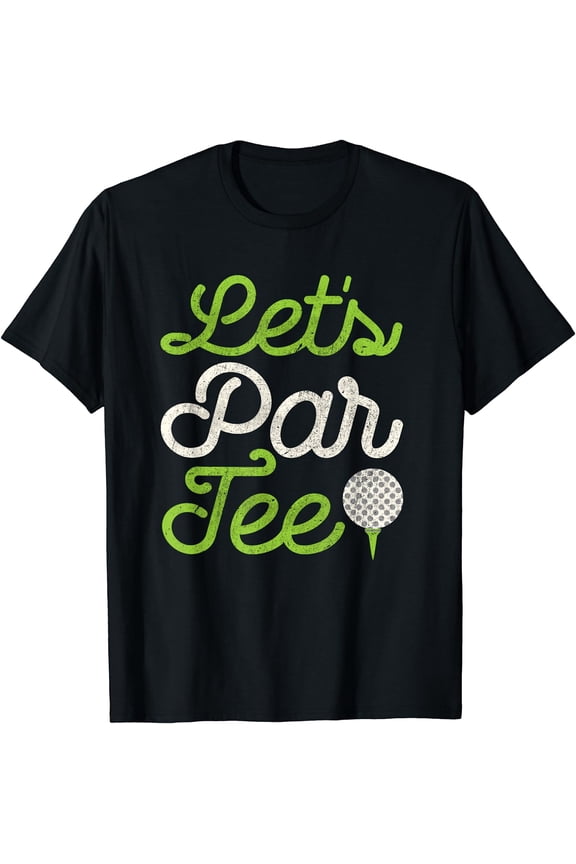 Let's Par Tee Golf Player Shirt Golfer Dad Papa Men Funny T-Shirt Black Large