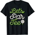 thumbnail image 1 of Let's Par Tee Golf Player Shirt Golfer Dad Papa Men Funny T-Shirt Black X-Large, 1 of 4