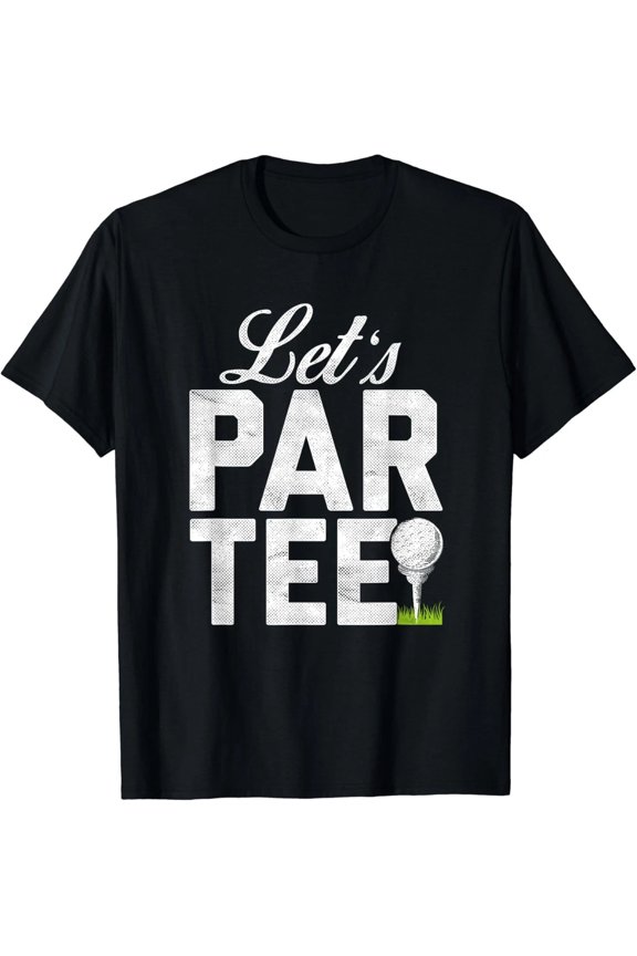 Let's Par Tee Partee Funny Golfing T-Shirt