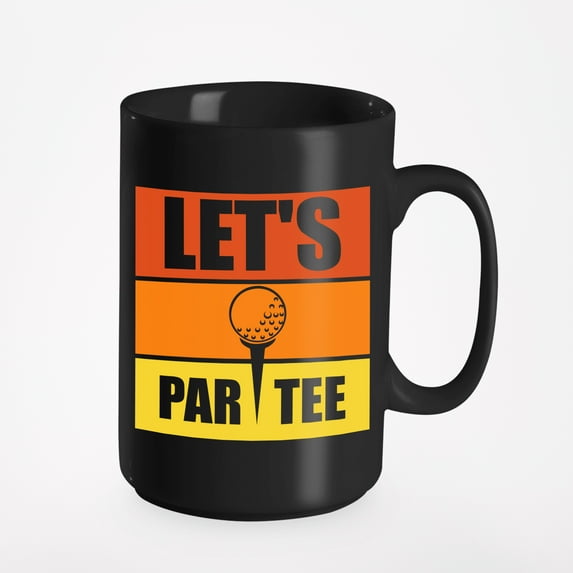 Let's Par Tee Pun, Party Quote with a Ball on a Tee, Golf Player, Golfing or Golfer, Black 15oz Ceramic Mug