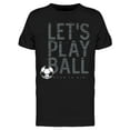 thumbnail image 1 of Let's Play Ball T-Shirt Men -Image by Shutterstock, Male x-Large, 1 of 2