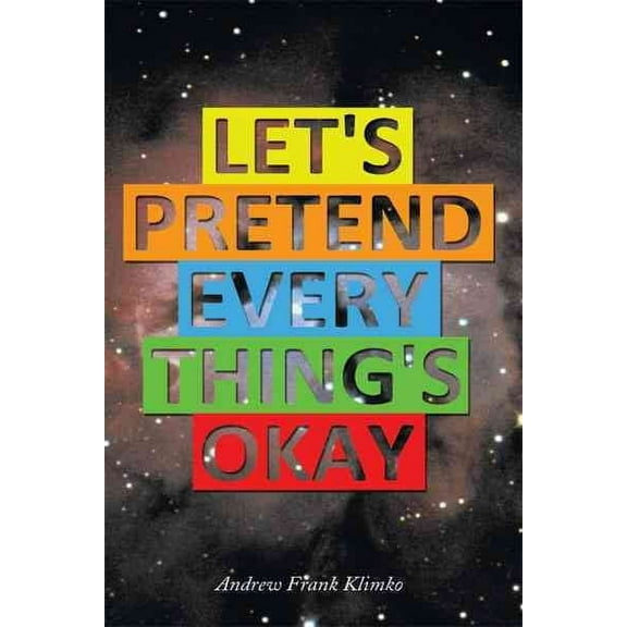 Let's Pretend Everything's Okay