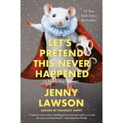 JENNY LAWSON Let's Pretend This Never Happened : A Mostly True Memoir (Paperback)