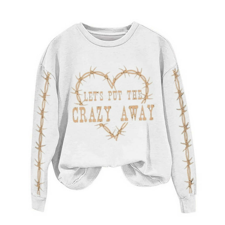 Let s Put The Crazy Away Sweatshirt Women s Vintage Crewneck Oversized Pullover Cute Love Heart Print Long Sleeve Tops Walmart