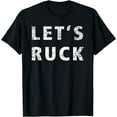 thumbnail image 1 of Let's Ruck Funny Rucking Rugby Gift T-Shirt, 1 of 3
