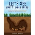 thumbnail image 1 of Let's See What's Under There! : A Child's Colorful Guide to the Fascinating World Just Under Your Feet-and Within Arm's Reach! (Paperback), 1 of 1