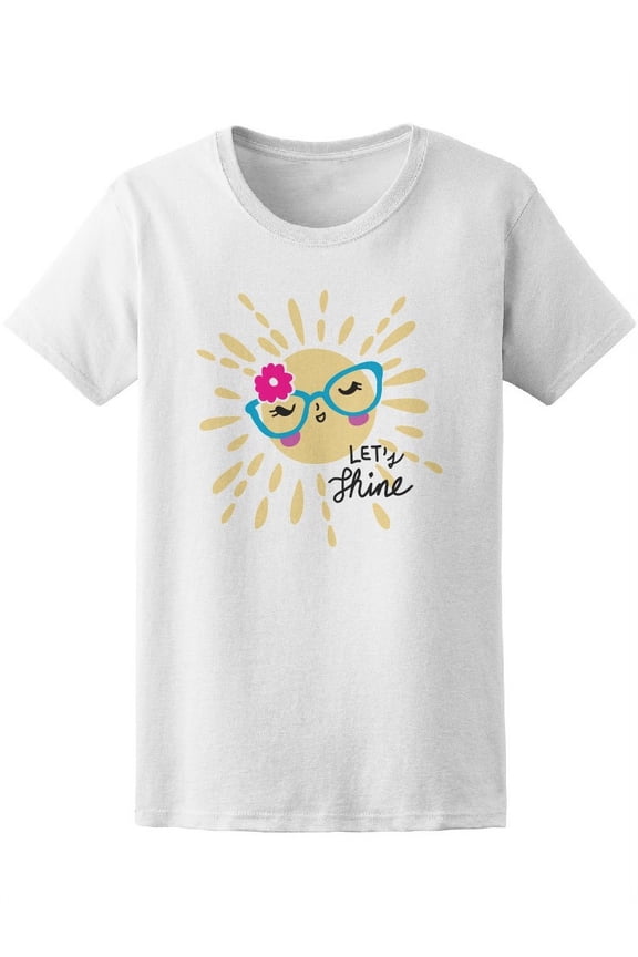 Let's Shine Cute Trendy Sunshine T-Shirt Women -Image by Shutterstock, Female x-Large