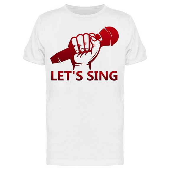 Let's Sing The Song T-Shirt Men -Image by Shutterstock Men T-Shirt, Male Medium
