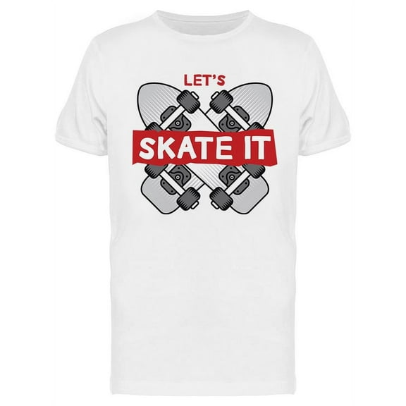 Let's Skate It T-Shirt Men -Image by Shutterstock, Male Small