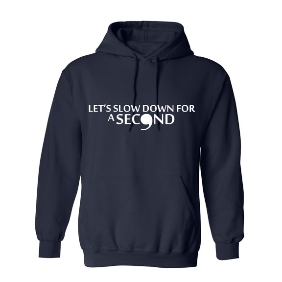 Let's Slow Down For A Second Sarcastic Humor Novelty Funny Men's Hoodies
