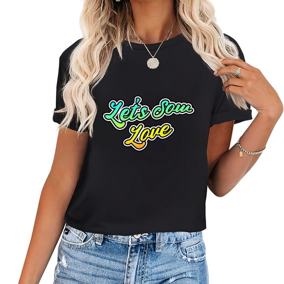Let's Sow Love Graffiti Art Graphic Print Women's Short Sleeve T-shirt - Unique and Trendy Back To School Gifts