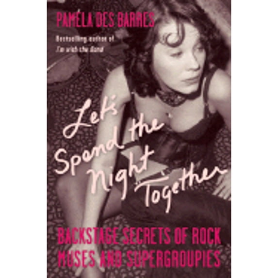 Pre-Owned Let's Spend the Night Together: Backstage Secrets of Rock Muses and Supergroupies, 9781556527890, 1556527896, Paperback, Illustrated edition