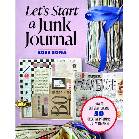 Let's Start a Junk Journal: How to Get Started and 50 Creative Prompts to Stay Inspired, (Paperback)