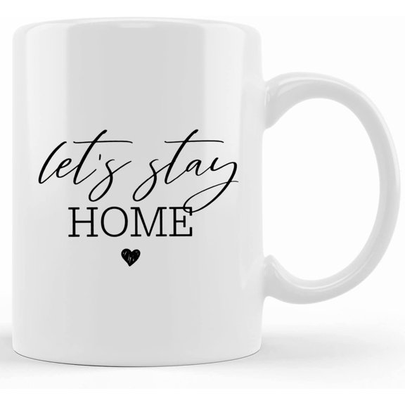 Let_s Stay Home Mug, Let_s Stay Home Coffee Mug, Snuggle Weather Mug, Let_s Get Cozy, Homebody Coffee Mug, Homebody Gift, Let_s Stay Home, Novelty Coffee Mugs 11oz, 15oz Mug