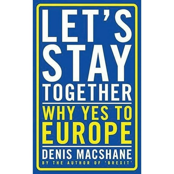 Let's Stay Together: Why Yes to Europe, (Paperback)