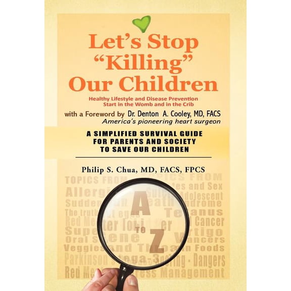 Let's Stop "Killing" Our Children: disease prevention starting from the crib A SIMPLIFIED SURVIVAL GUIDE FOR PARENTS AND, (Hardcover)