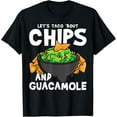 thumbnail image 1 of Let’s Taco Bout Chips and Guacamole Pun Design T-Shirt men and women can wear, black, white, gifts, 1 of 4