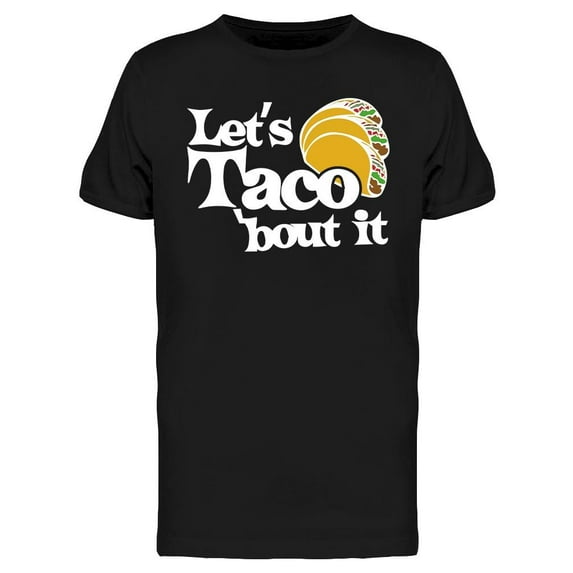 Let's Taco Bout It Design T-Shirt Men -Image by Shutterstock, Male 3X-Large