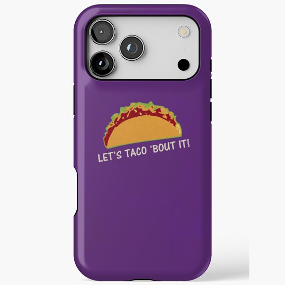 Let’s Taco Bout It Funny Food Slogan iPhone Case 17 to 11 Pro Max