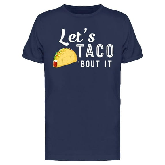 Let's Taco Bout It Graphic T-Shirt Men -Image by Shutterstock, Male Medium