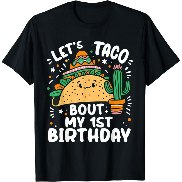 Let's Taco Bout My 1st Birthday Mexican Party Boys Men kids T