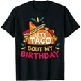 Let's Taco Bout My Birthday Born On Cinco De Mayo Party Cute Cotton T