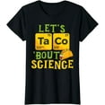 thumbnail image 1 of Let's Taco 'Bout Science - Funny Pun Science T-Shirt, 1 of 3