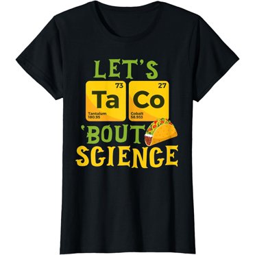 Let's Taco 'Bout Science - Funny Pun Science T-Shirt