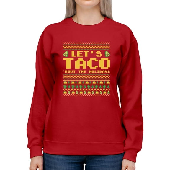 Let's Taco Bout The Holidays Sweatshirt Women -Smartprints Designs, Female 5X-Large