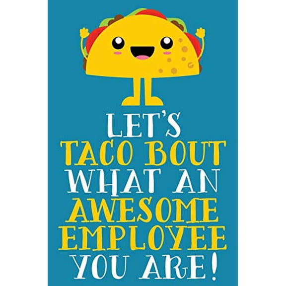 Pre-Owned Let's Taco Bout What An Awesome Employee You Are: Cute Blank Lined Notebook Journal - Gift For Employee Appreciation Day - Office White Elephant Chris (Paperback) 1689443782 9781689443784