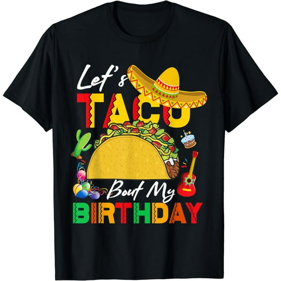 Let's Taco bout My Birthday Cinco De Mayo Tacos T-Shirt