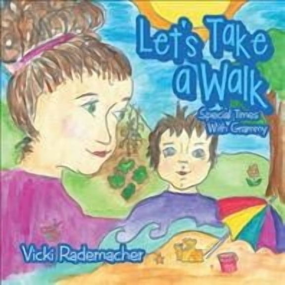 Let's Take a Walk: Special Times with Grammy (Paperback) by Vicki Rademacher