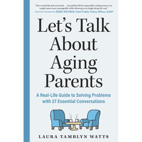 Pre-Owned Let's Talk about Aging Parents: A Real-Life Guide to Solving Problems with 27 Essential Conversations (Paperback) 1615198024 9781615198023