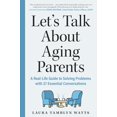 thumbnail image 1 of Pre-Owned Let's Talk about Aging Parents: A Real-Life Guide to Solving Problems with 27 Essential Conversations (Paperback) 1615198024 9781615198023, 1 of 1