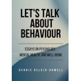 thumbnail image 1 of Let's Talk About Behaviour: Essays on Psychology, Mental Health, and Well-being, (Paperback), 1 of 1