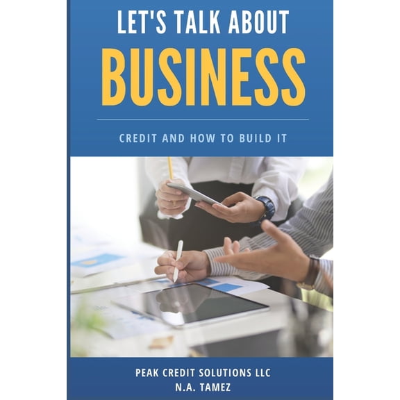 Let's Talk About Business Credit and How to Build It, (Paperback)