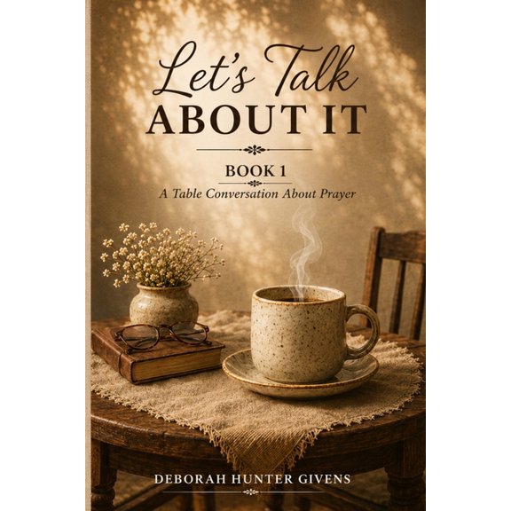 Let's Talk about It Let's Talk About It: Book One: A Table Conversation About Prayer, Book 1, (Paperback)